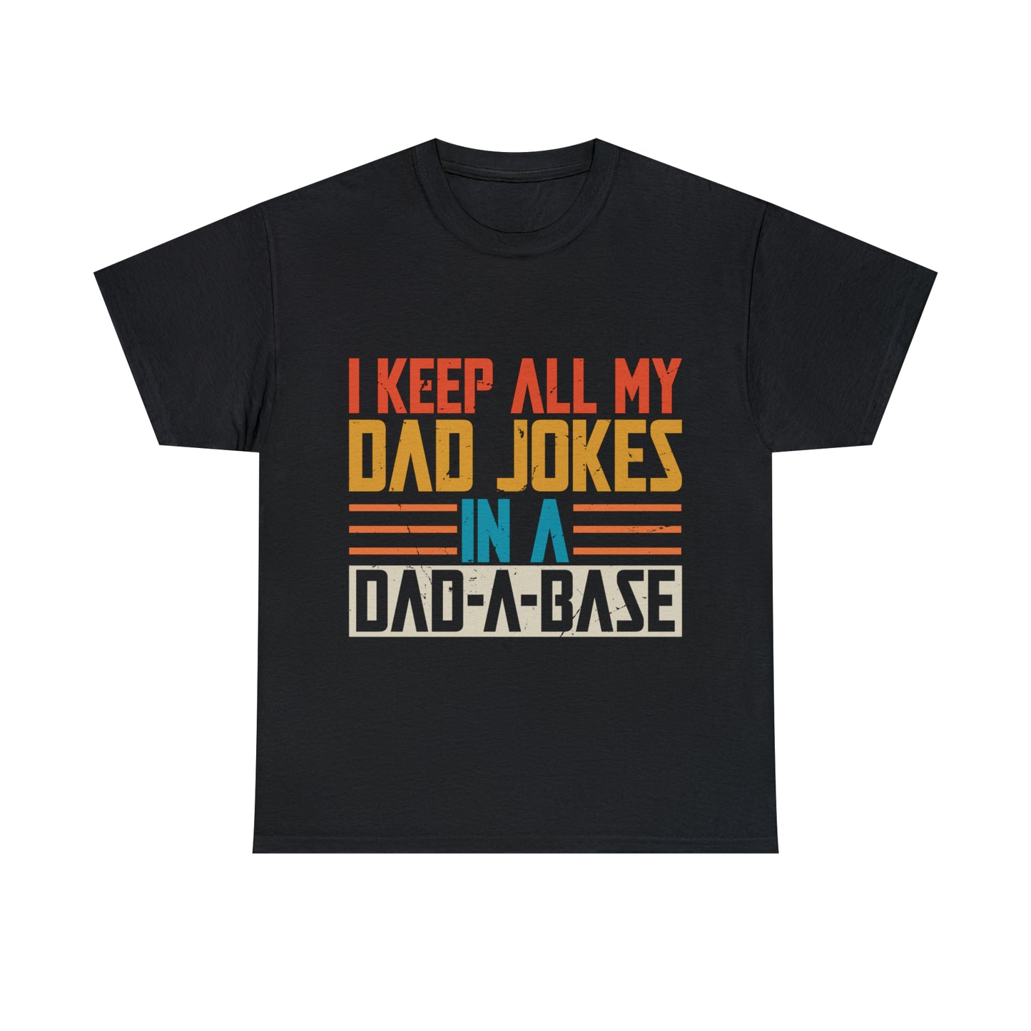 I Keep All My Dad Jokes In My Dad-A-Bash Shirt