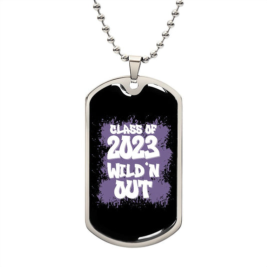 Class Of 2023 - Wild'n Out Dog Tag